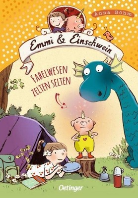 Anna Böhm ~ Emmi & Einschwein 6. Fabelwesen zelten selten 9783751202343
