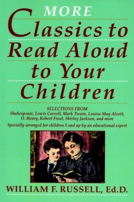 MORE CLASSICS TO READ ALOUD TO YOUR CHILDREN By William F. Russell **BRAND NEW**