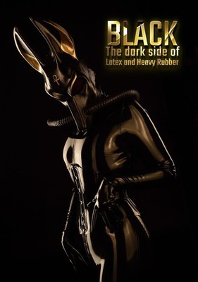 BLACK The Dark Side of Latex and Heavy Rubber
