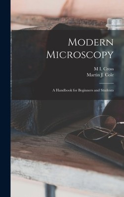 Cross - Modern Microscopy  A Handbook for Beginners and Students - New - X555z