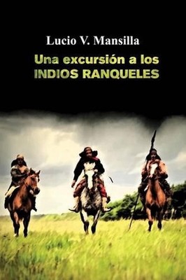 Una excursin a los indios ranqueles by Lucio V. Mansilla (Spanish) Paperback Boo