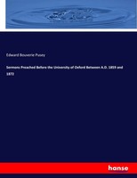 Edward Bouverie Pusey | Sermons Preached Before The University Of Oxford...