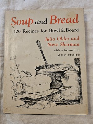 Soup and Bread: One Hundred Recipes for Bowl & Board