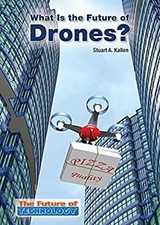 What Is the Future of Drones? Library Binding Stuart A. Kallen