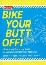 Bike Your Butt Off!: A Breakthrough Plan to Lose Weight and Start Cy - VERY GOOD