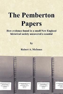 The Pemberton Papers: How evidence found in a small New England historical soc..