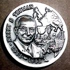 HARRY  S. TRUMAN  1oz.  SILVER MEDAL........MIN. BID .01 & NO RESERVE!