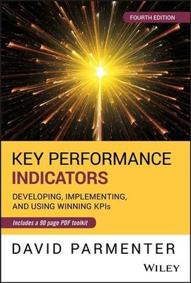 Key Performance Indicators : Developing, Implementing, and Using Winning KPIs...