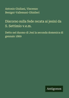 Antonio Giuliani (u. a.) | Discorso sulla fede recata ai jesini da S....