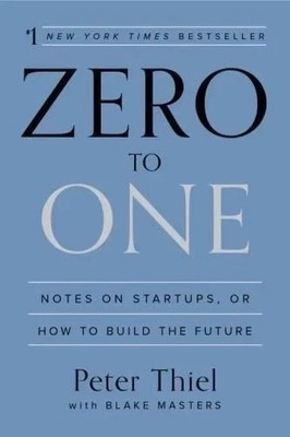 Zero to One : Notes on Startups, or How to Build the Future by Peter Thiel...