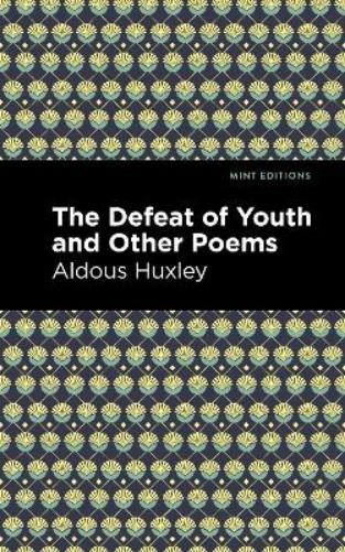 Олдос Хаксли Поражение юности и другие стихотворения (в мягкой обложке) (ИМПОРТ из Великобритании)