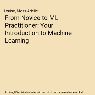 From Novice to ML Practitioner: Your Introduction to Machine Learning, Louise, M