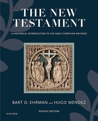 The New Testament: A Historical Introduction to the Early Christian Writings - E