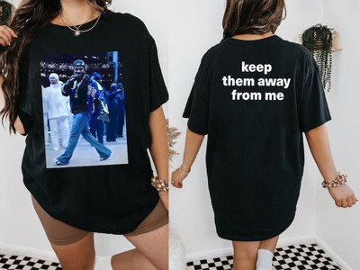 Keep Them Away From Me Shirt, Kendrick Lamar SuperBowl Shirt, Rapper Lover Shirt