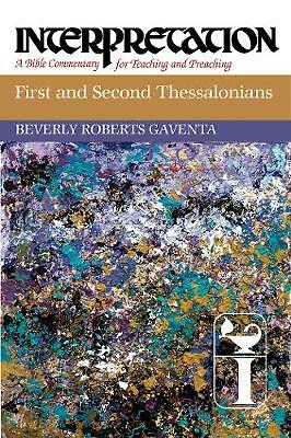 First and Second Thessalonians: Interpretation by Beverly Roberts Gaventa...