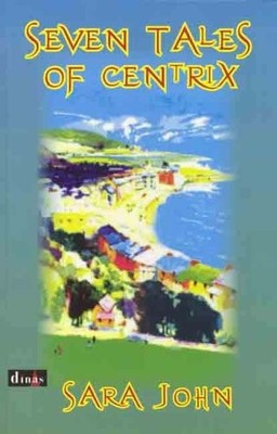 Seven Tales of Centrix By Sara John