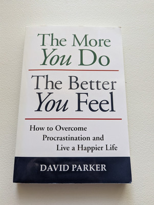 The More You Do The Better You Feel: How to Overcome Procrastination