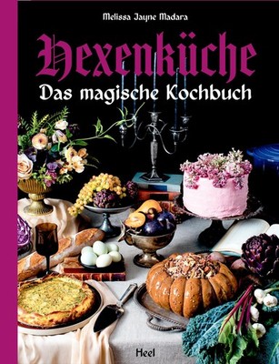 Melissa Jayne Madara / Hexenküche - Das magische Kochbuch - Voll mit altem W ...