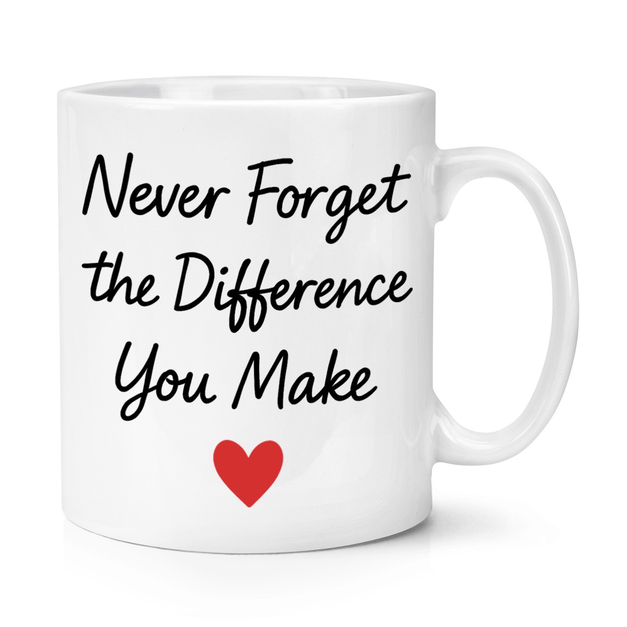 Never Forget The Difference You Make 10oz Mug Cup Teacher Thank You Nurse