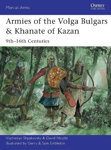 David Nicolle Viacheslav Shp Armies of the Volga Bulgars & Khanate o (Tascabile)