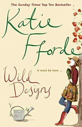 Wild Designs: From the #1 bestselling author of uplifting... - Katie Fforde