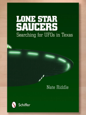 Lone Star Saucers: Searching for UFOs in Texas by Nate Riddle; Brand New 2014 PB