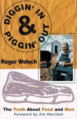 Diggin In and Piggin Out: The Truth About Food and Men - Hardcover - GOOD