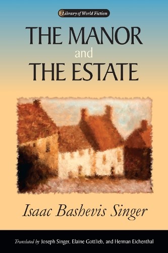The Manor and the Estate by Isaac Bashevis Singer - 9780299205447