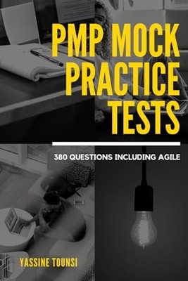 PMP Mock Practice Tests: PMP certification exam preparation based on the lat...
