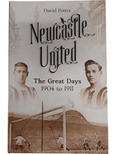 Newcastle United The Great Days 1904 to 1911 by David Potter
