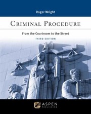 Criminal Procedure: From the Courtroom to the Street [Connected eBook] (...