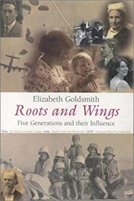Roots and Wings : Five Generations and Their Influence Elizabeth