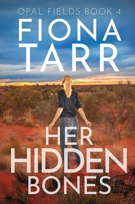 Her Hidden Bones (Opal Fields),Tarr, Fiona Fiona Tarr,