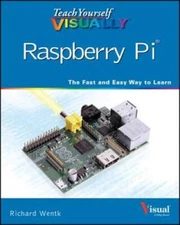 Teach Yourself VISUALLY Raspberry Pi - Paperback By Wentk, Richard - GOOD