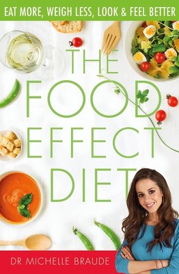 The Food Effect Diet: Eat More, Weigh Less, Look and Feel Better
