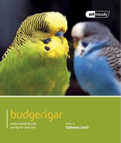 Budgerigar: Pet Friendly - Budgerigar,Catherine Smith