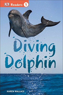 DK Readers L1: Diving Dolphin (DK Readers Level 1) - Wallace, Karen