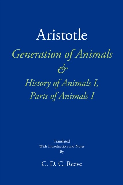Generation of Animals & History of Animals I, Parts of Animals I by Aristotle