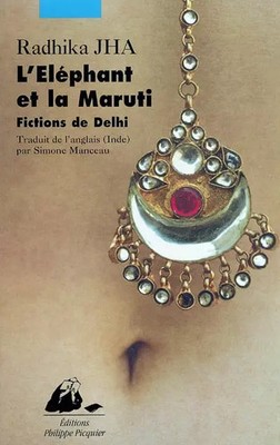 L'Elefant und die Maruti: Delhi Fictions, Radhika Jha und Simone Manceau