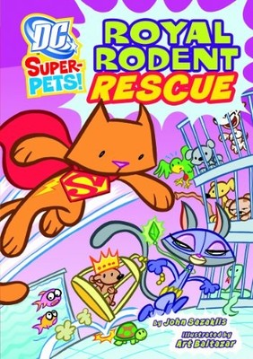 ROYAL RODENT RESCUE (DC SUPER-PETS) By John Sazaklis & Art Baltazar *BRAND NEW*