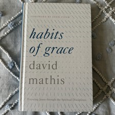 Habits of Grace:  David Mathis (hardback)