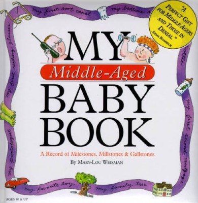 My Middle-Aged Baby Book: A Record of Milestones, Millstones  - VERY GOOD