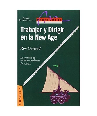 Trabajar y Dirigir en la New Age: La Creacion de un Nuevo Ambiente de Trabajo = 