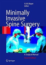 MINIMALLY INVASIVE SPINE SURGERY: A SURGICAL MANUAL By H. Michael Mayer **Mint**
