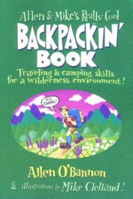 Allen & Mike's Really Cool Backpackin' Book: Traveling & camping skills f - GOOD