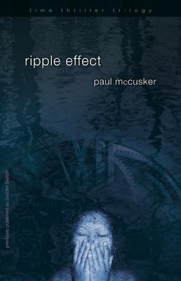 Ripple Effect (Time Thriller Trilogy, Book 1) by McCusker