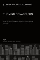 The Mind Of Napoleon A Selection From His Written And Spoken Words Herold Buch