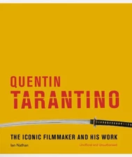 Quentin Tarantino: The Iconic Filmmaker and His Work by Ian Nathan - NEW