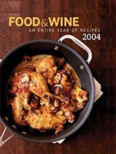 Food and Wine Annual Cookbook 2004 : An Entire Year of Recipes Ha