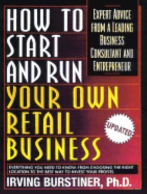 How To Start And Run Your Own Retail Business: Expert Advice from a Leading...